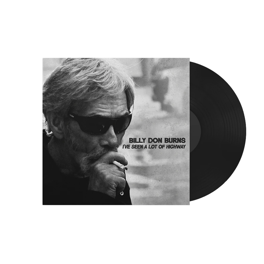 Billy Don Burns - I've Seen A Lot of Highway (Black Vinyl LP) – Shooter ...