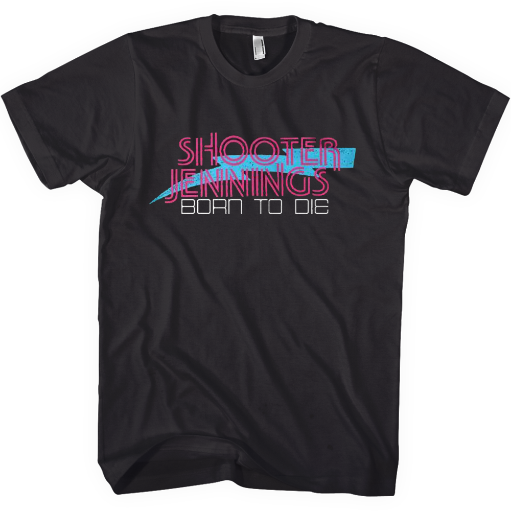 Born To Die T-Shirt - SM only - Shooter Jennings & Black Country Rock